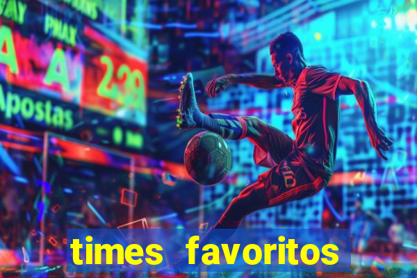 times favoritos para ganhar hoje