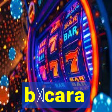 b谩cara