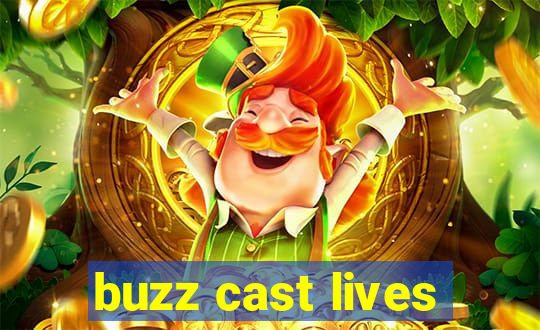 buzz cast lives