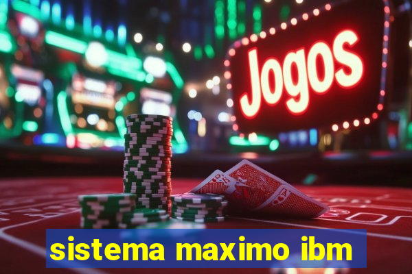 sistema maximo ibm