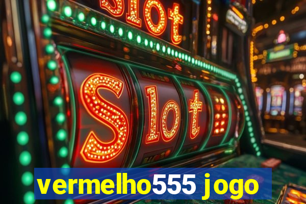 vermelho555 jogo