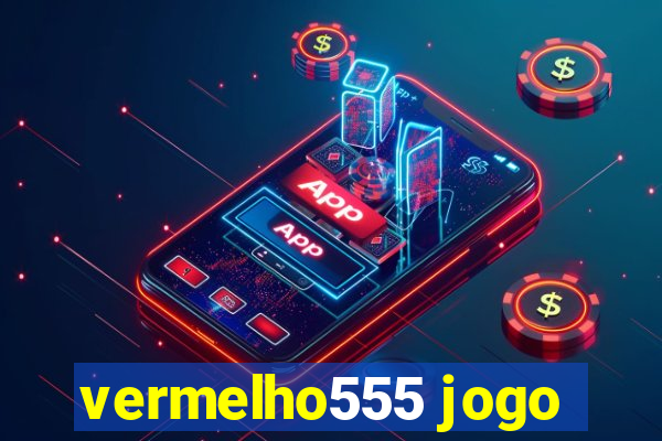 vermelho555 jogo