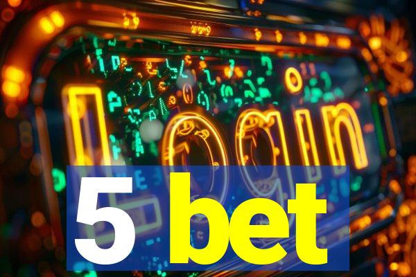 5 bet