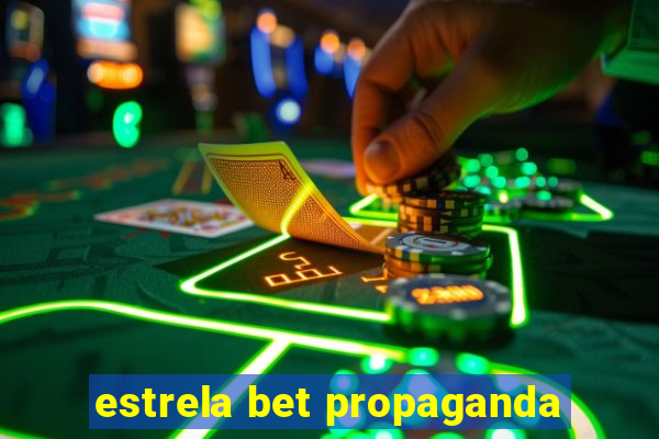 estrela bet propaganda