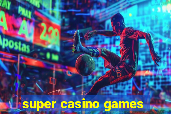 super casino games