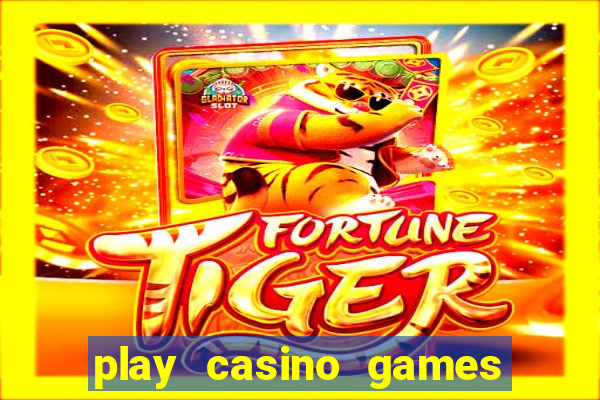 play casino games real money