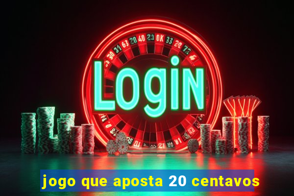 jogo que aposta 20 centavos