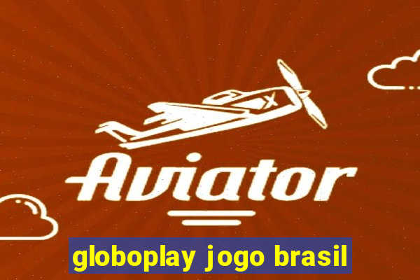 globoplay jogo brasil