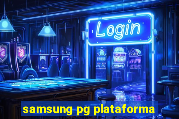 samsung pg plataforma