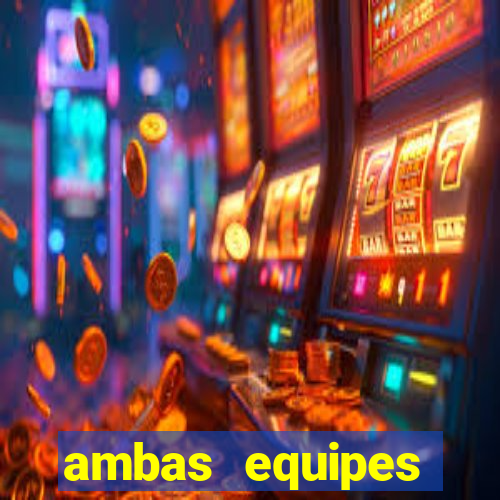 ambas equipes marcam ou mais de 2.5