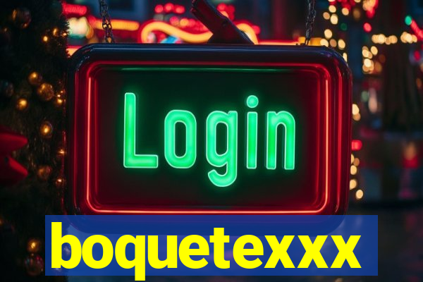 boquetexxx