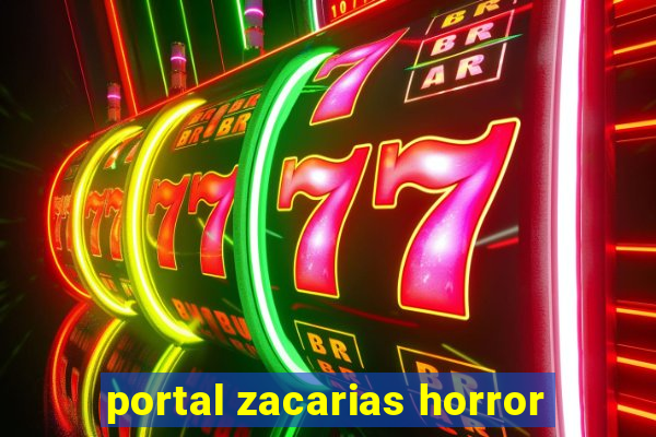 portal zacarias horror