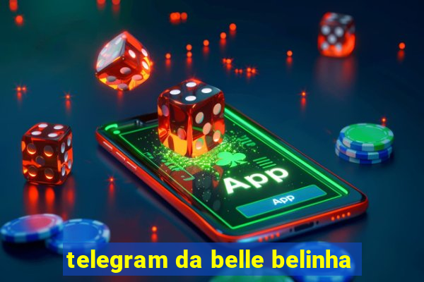 telegram da belle belinha