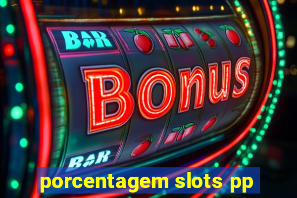 porcentagem slots pp