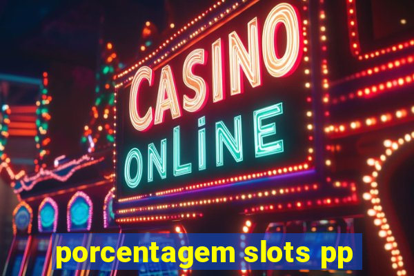 porcentagem slots pp