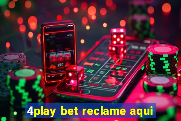 4play bet reclame aqui