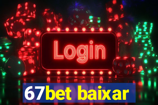 67bet baixar