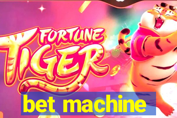 bet machine