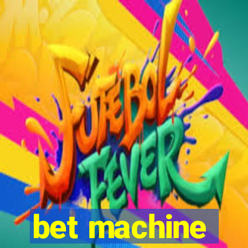 bet machine