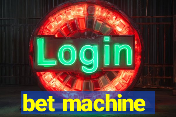 bet machine