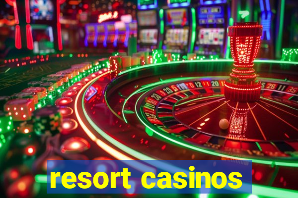 resort casinos