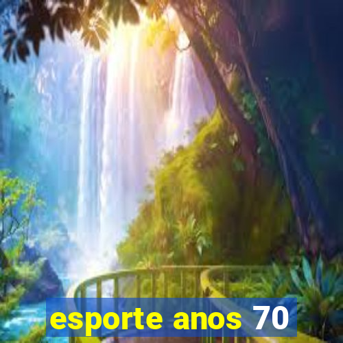 esporte anos 70