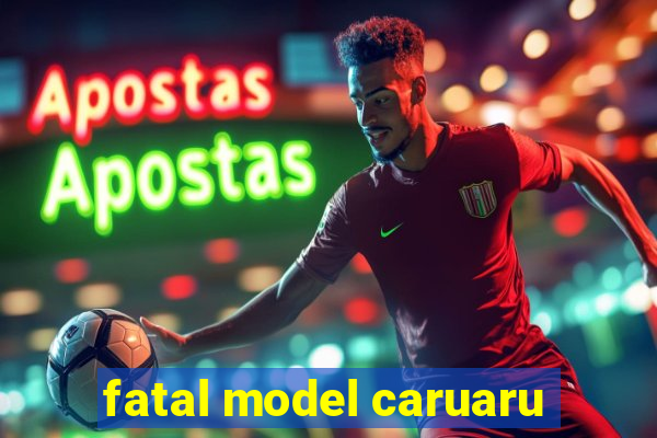 fatal model caruaru