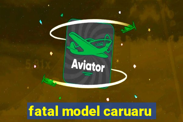 fatal model caruaru