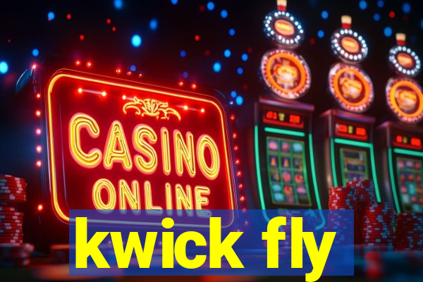 kwick fly