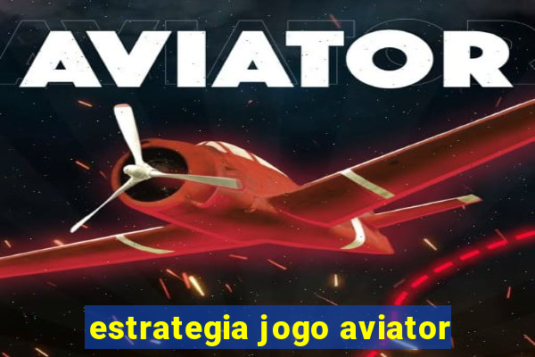 estrategia jogo aviator