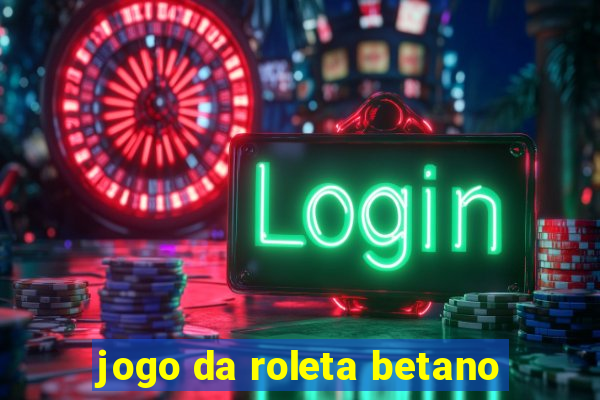 jogo da roleta betano