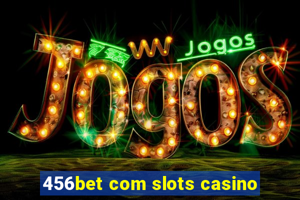 456bet com slots casino