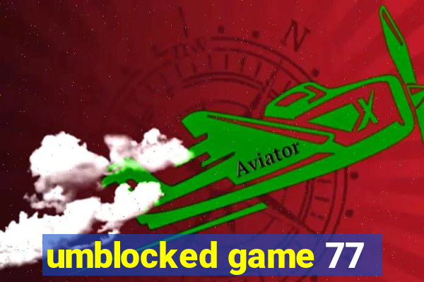 umblocked game 77