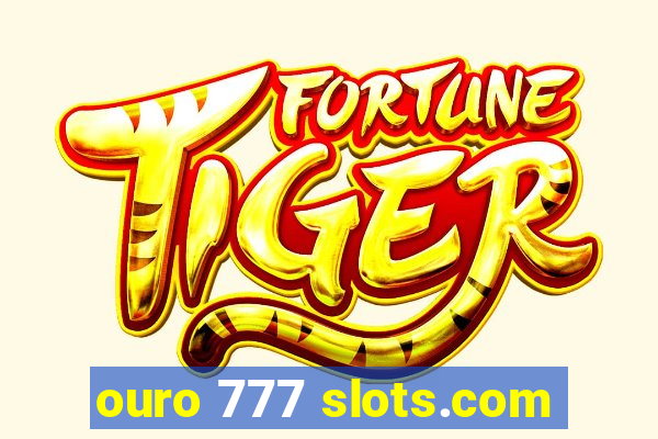 ouro 777 slots.com