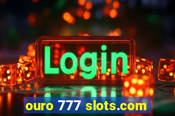 ouro 777 slots.com