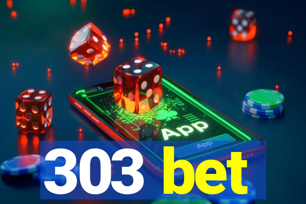 303 bet