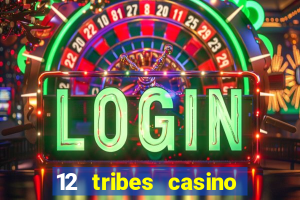 12 tribes casino promo code