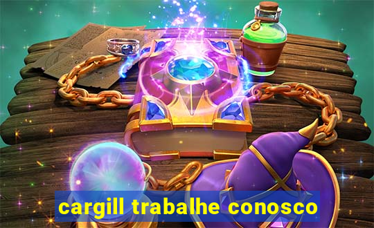 cargill trabalhe conosco