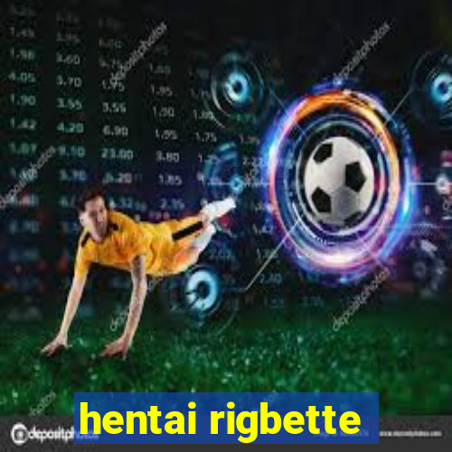 hentai rigbette