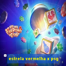 estrela vermelha x psg