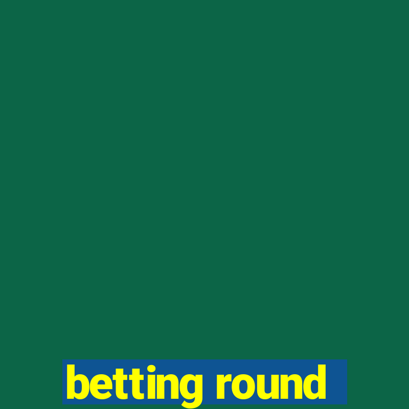 betting round