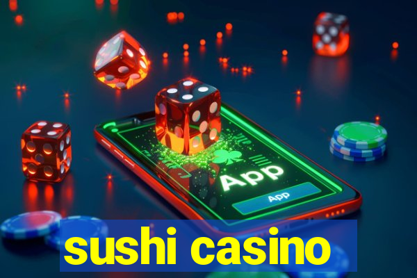 sushi casino