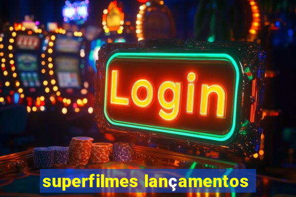 superfilmes lançamentos