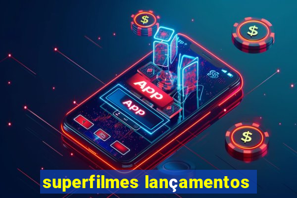 superfilmes lançamentos