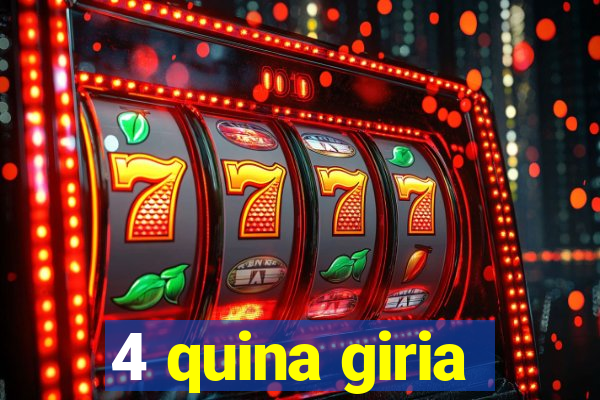 4 quina giria