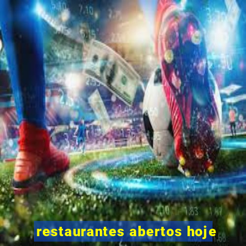 restaurantes abertos hoje