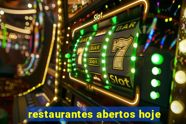 restaurantes abertos hoje