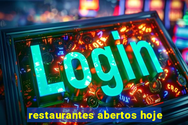 restaurantes abertos hoje