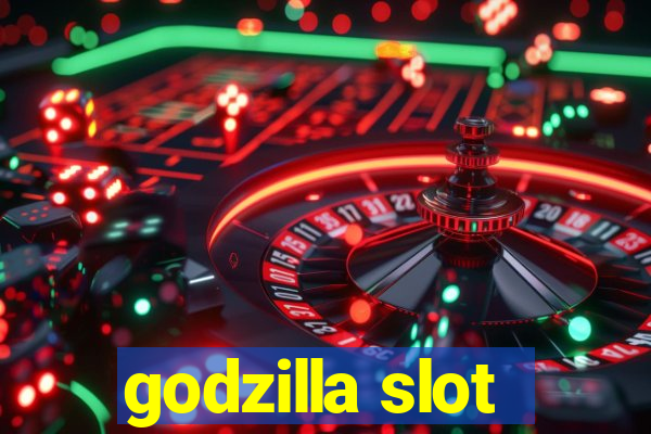 godzilla slot