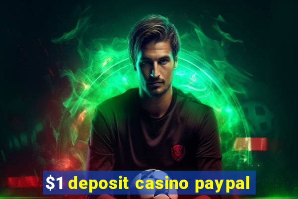 $1 deposit casino paypal